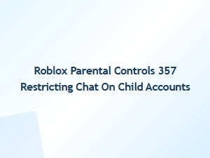 Restricting Chat on Roblox Child Accounts Using Parental Controls