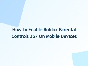 How to Enable Roblox Parental Controls on Mobile Devices