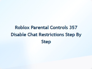 How to Disable Chat Restrictions in Roblox Parental Controls Step by Step