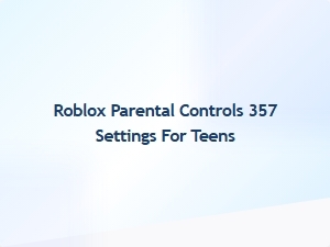 Roblox Parental Controls 357 Settings for Teens