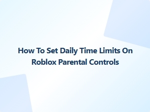 How to Set Daily Time Limits on Roblox Parental Controls