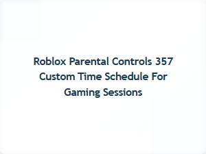 Set Custom Time Limits for Roblox Gaming Sessions